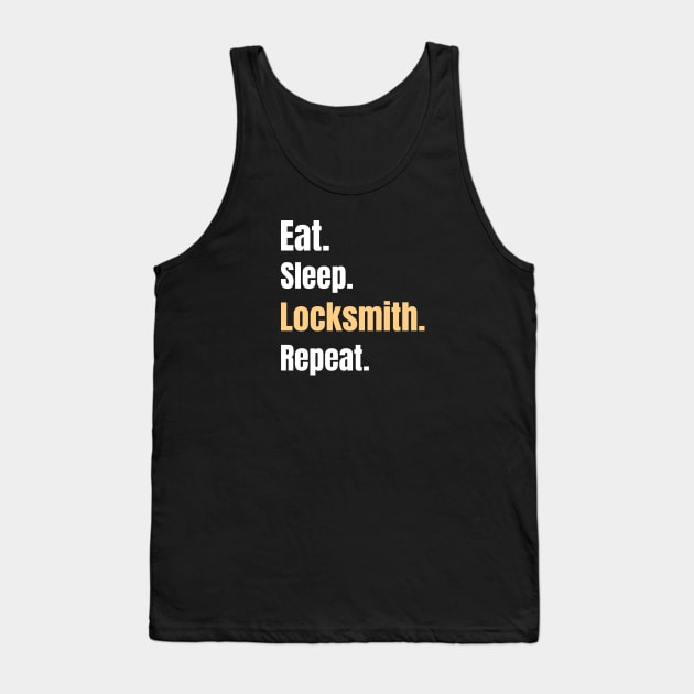 Eat Sleep Locksmith Repeat - Locksmith Gifts Tank Top by GasparArts